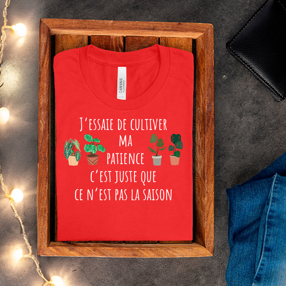 T-Shirt - J'essaie de cultiver ma patience
