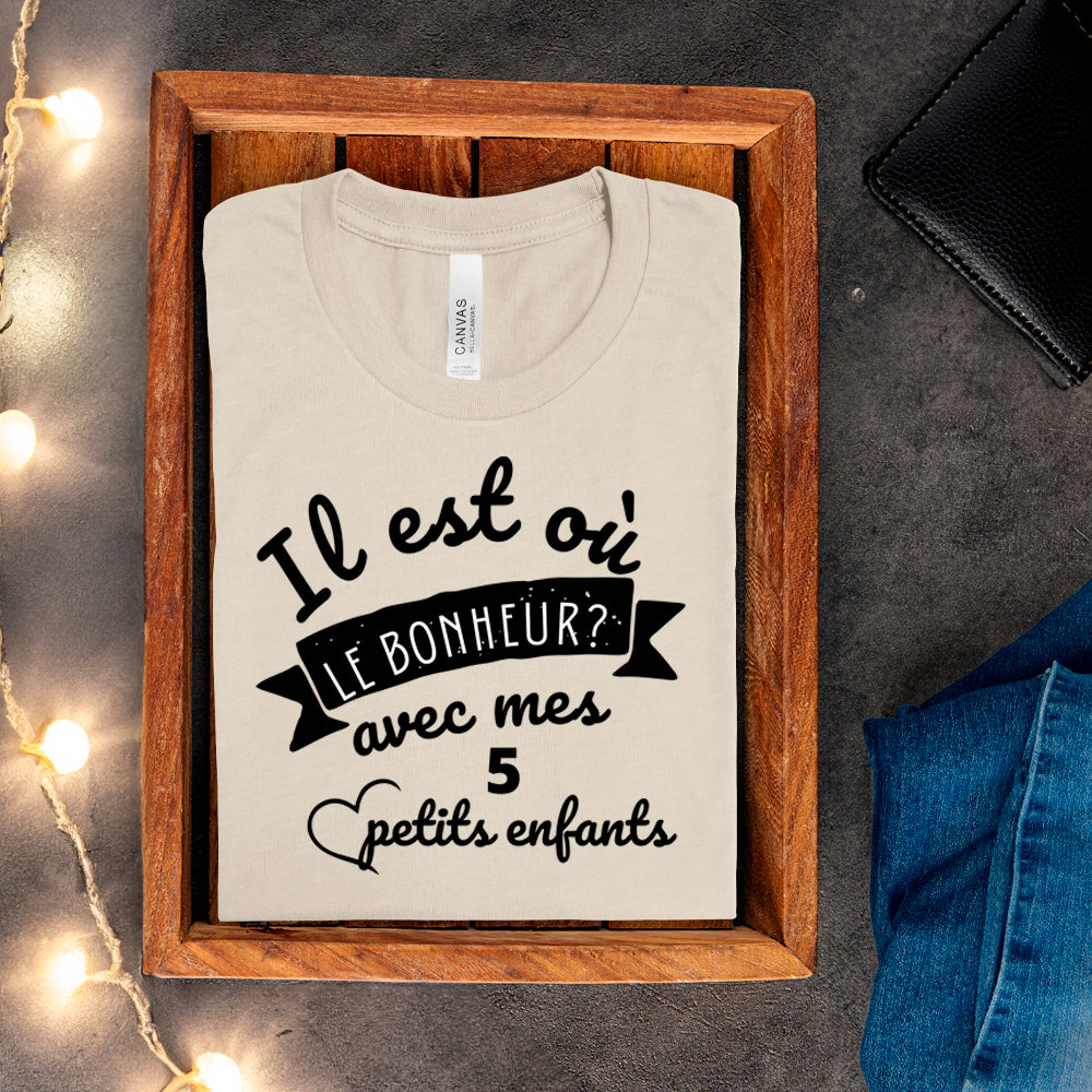 T-Shirt - Il est où le bonheur? Avec mes petits enfants - À personnaliser