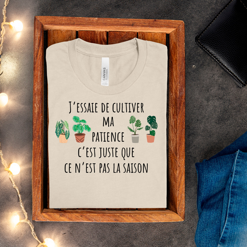 T-Shirt - J'essaie de cultiver ma patience