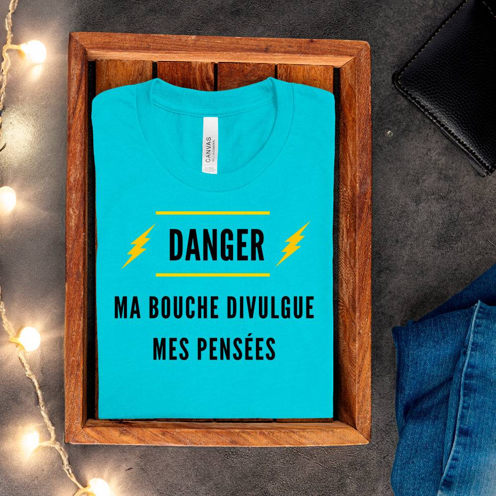 T-shirt - Danger. Ma bouche divulgue mes pensées