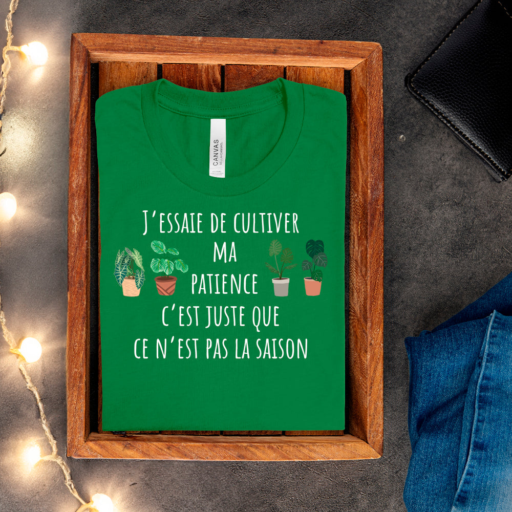 T-Shirt - J'essaie de cultiver ma patience