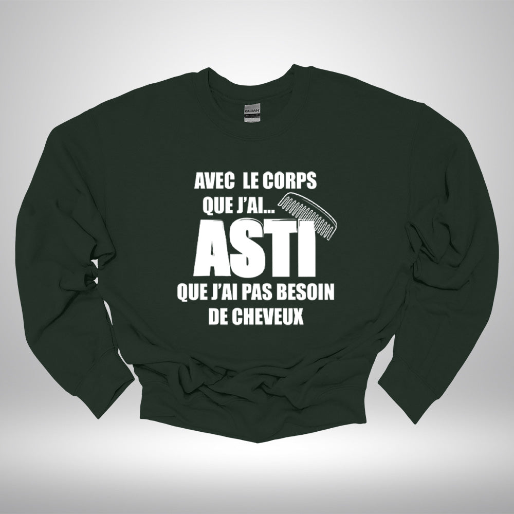 Crewneck - Avec le corps que j’ai ASTI que j’ai pas besoin de cheveux