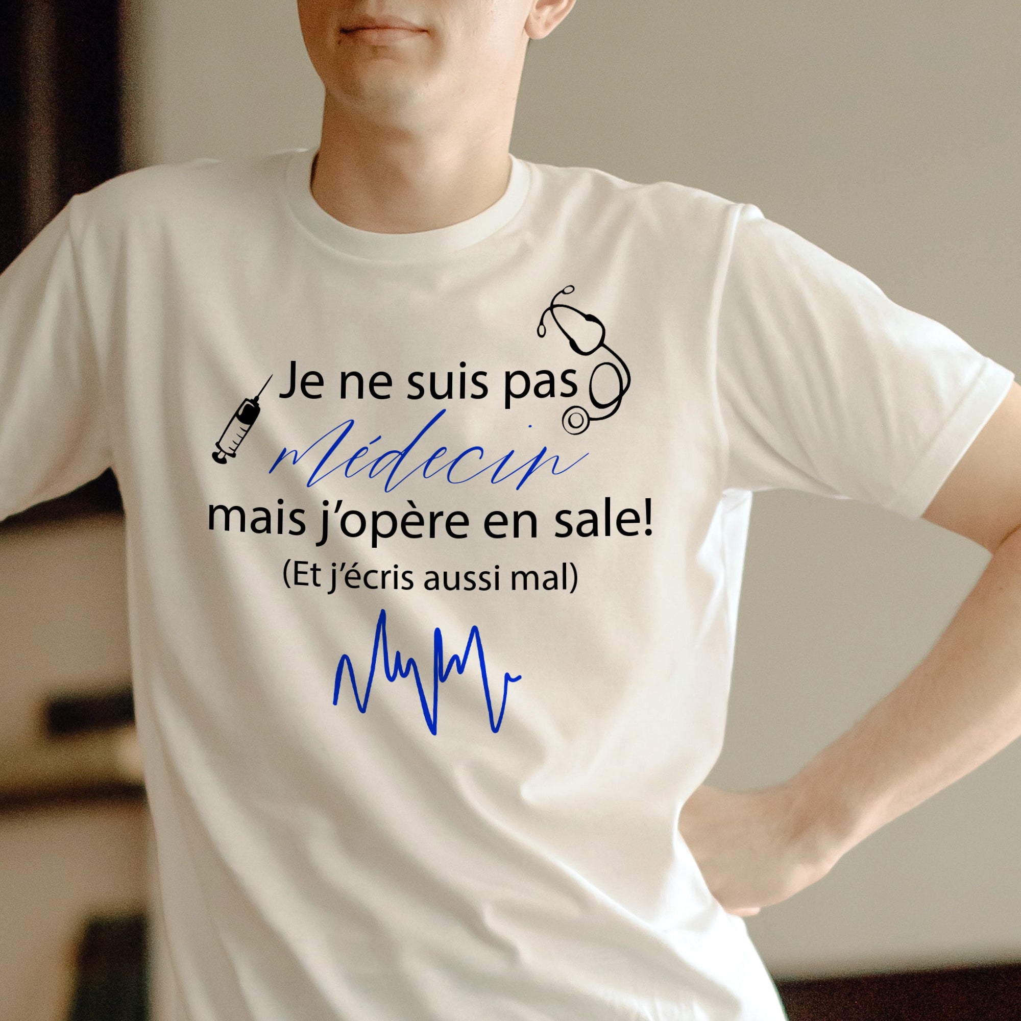 T-shirt Je ne suis pas médecin mais j'opère en sale!