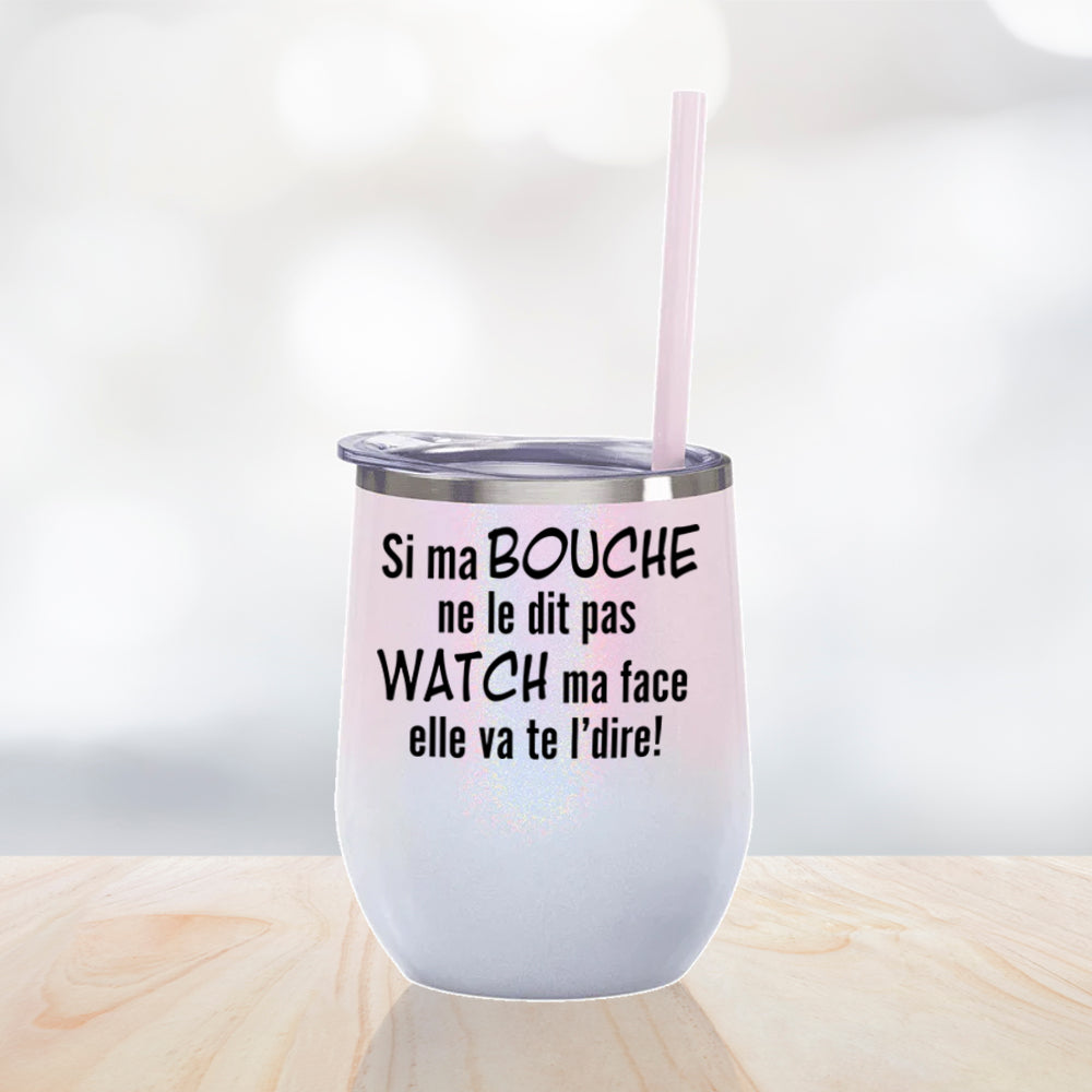 Verre thermos - Si ma bouche ne le dit pas, watch ma face