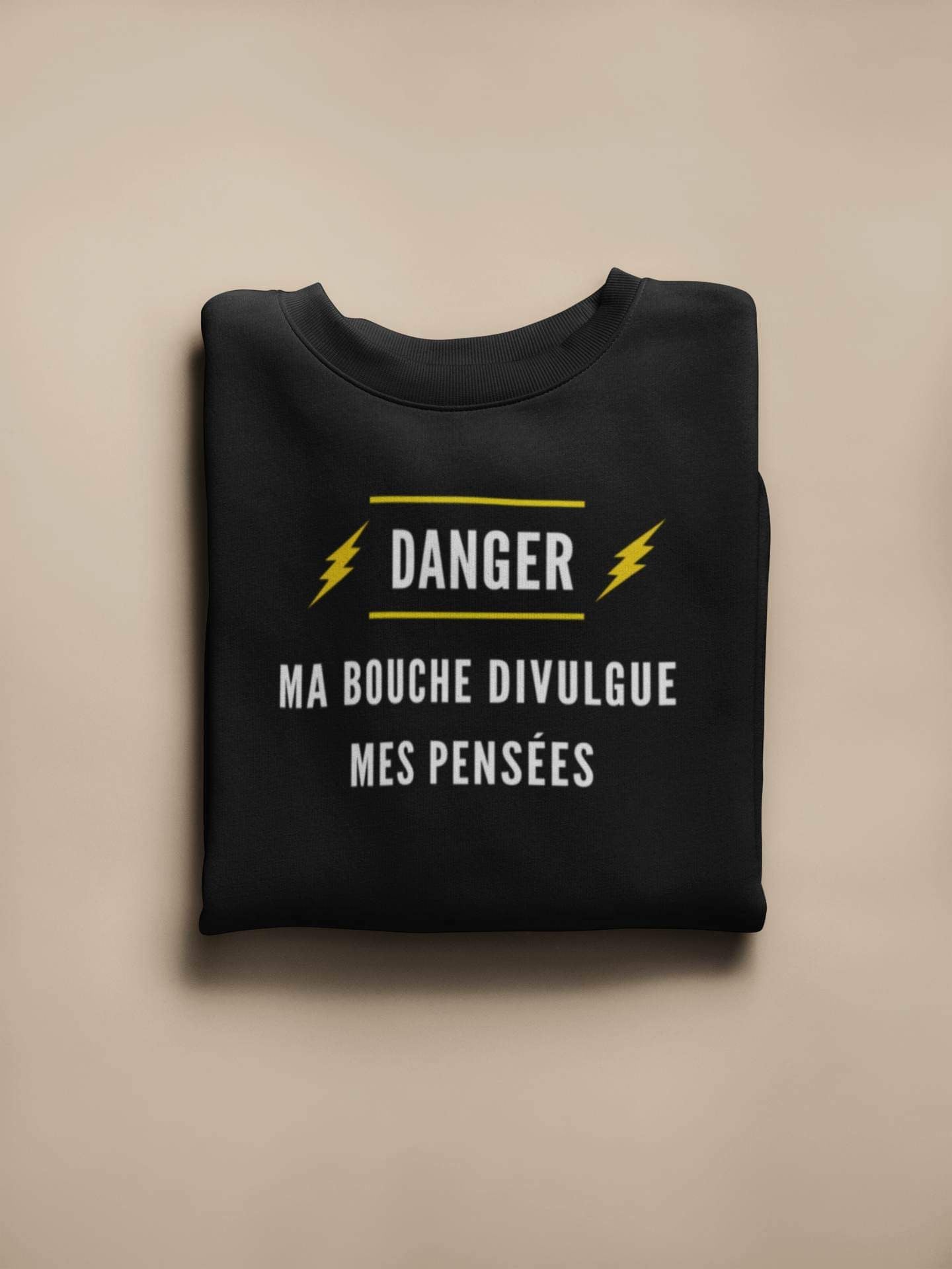 Crewneck - Danger. Ma bouche divulgue mes pensées