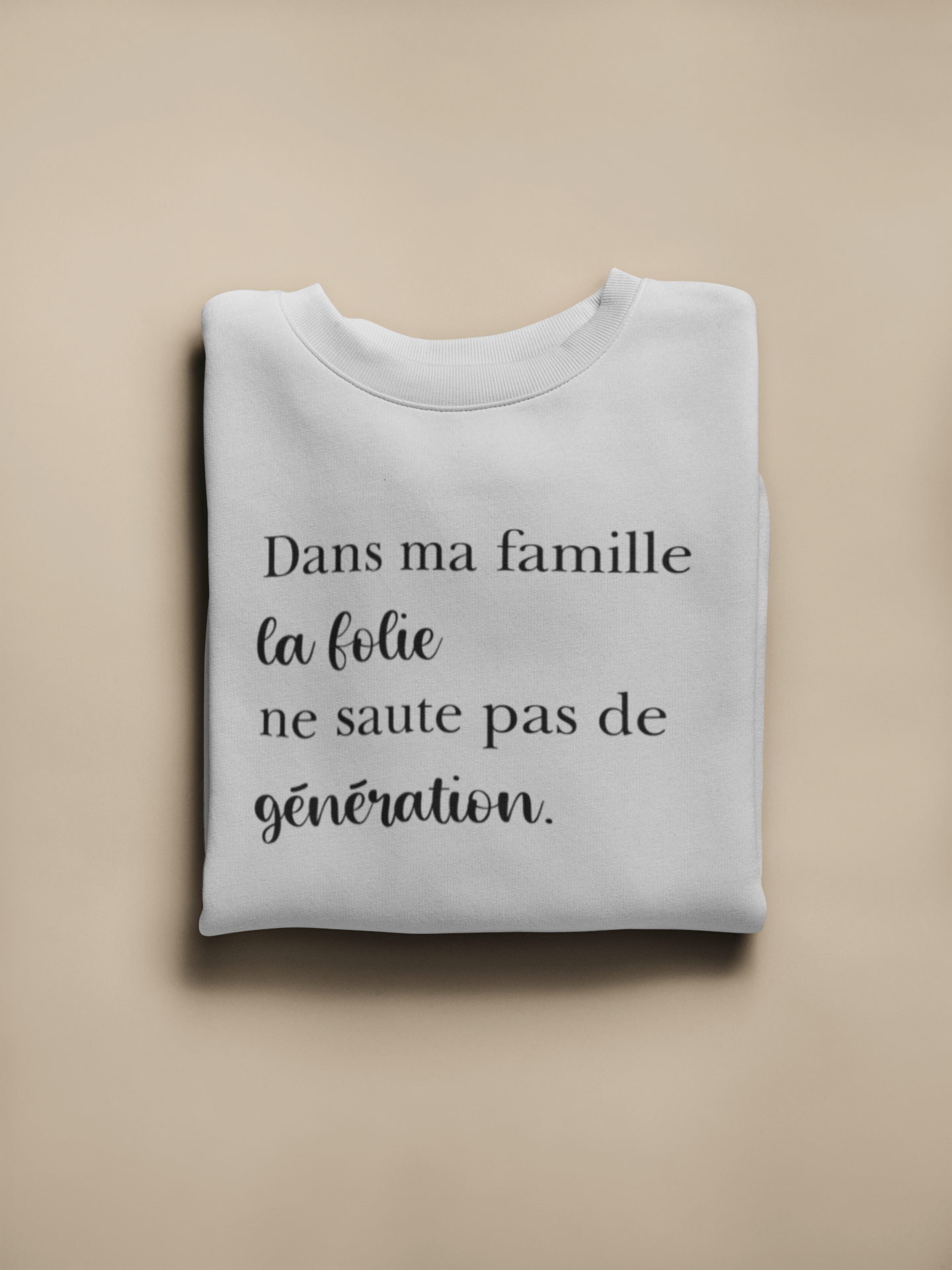 Crewneck - Dans ma famille la folie ne saute pas de génération