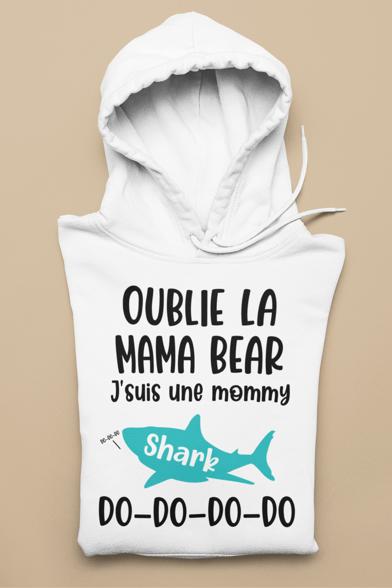 Coton ouaté-Oublie la mama BEAR, je suis une mommy Shark DO DO DO!