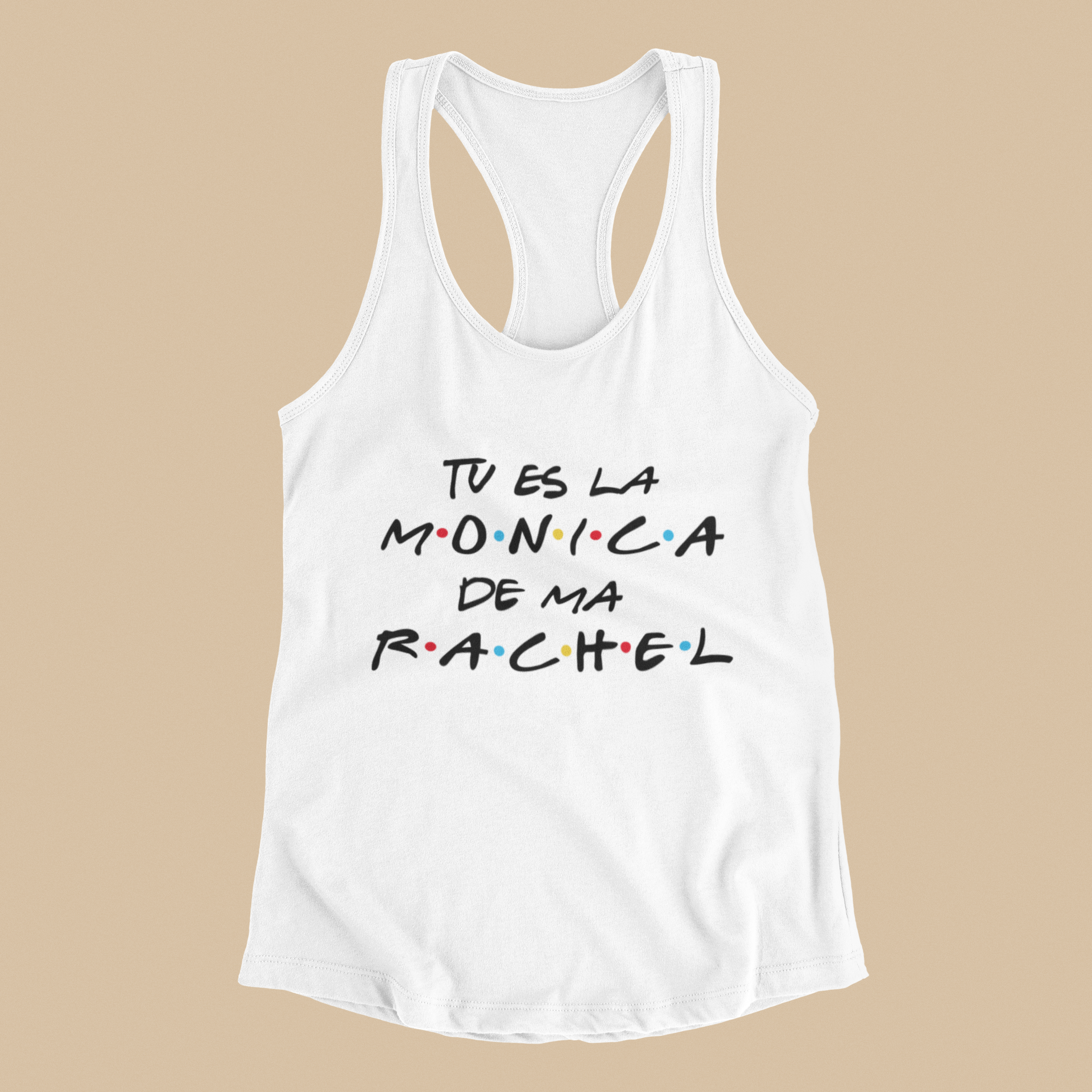 Camisole - Tu es la Monica de ma Rachel