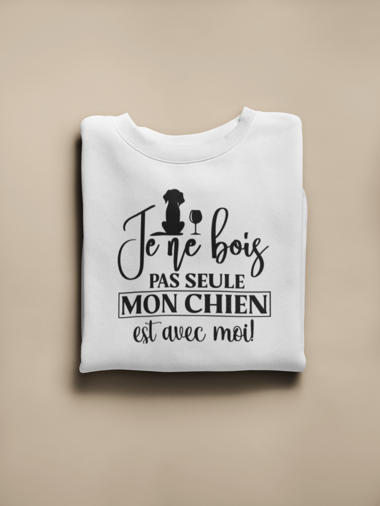 Crewneck - Je ne bois pas seule, mon chien est avec moi