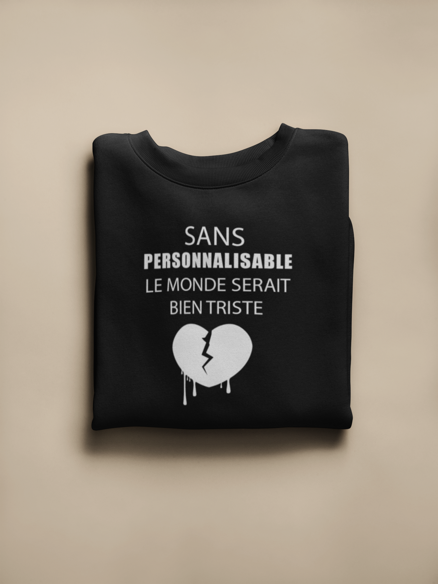 Crewneck - Sans ... le monde serait bien triste - À personnaliser