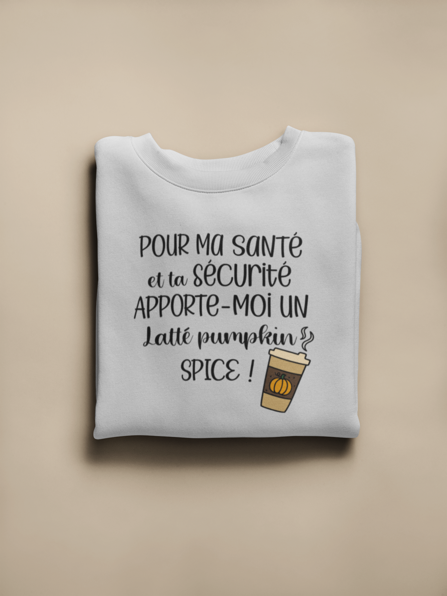 Crewneck - Pour ma santé et ta sécurité apporte moi un latté pumpkin spice