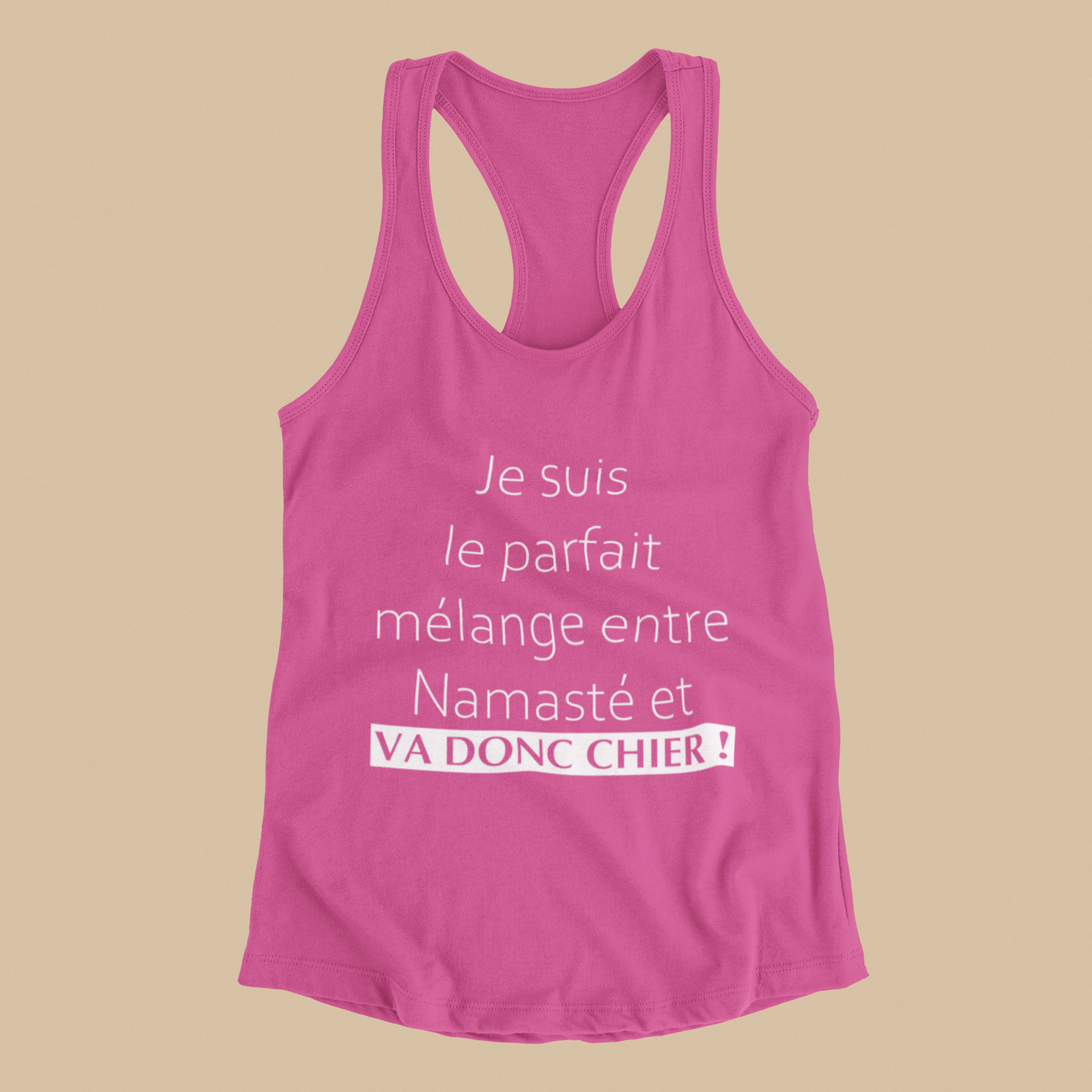 Camisole - Je suis le parfait mélange entre Namasté et Va donc chier!