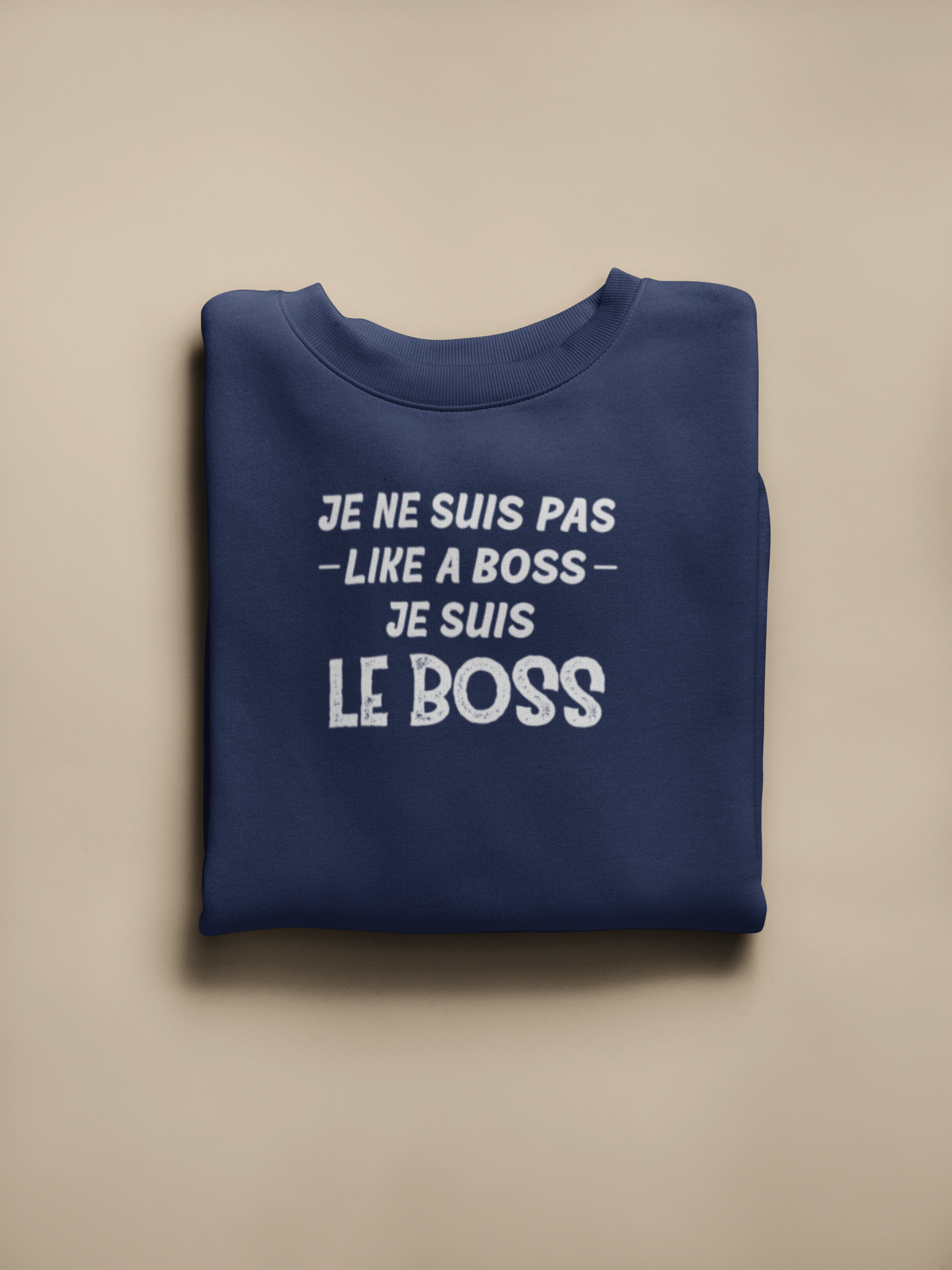 Crewneck - Je ne suis pas like a boss, je suis le boss