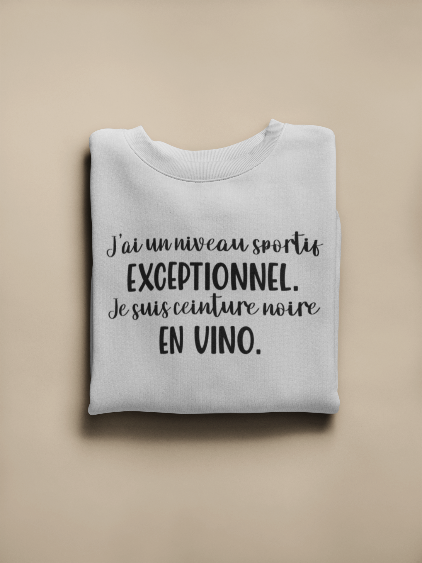 Crewneck - J'ai un niveau sportif exceptionnel, je suis ceinture noire en vino