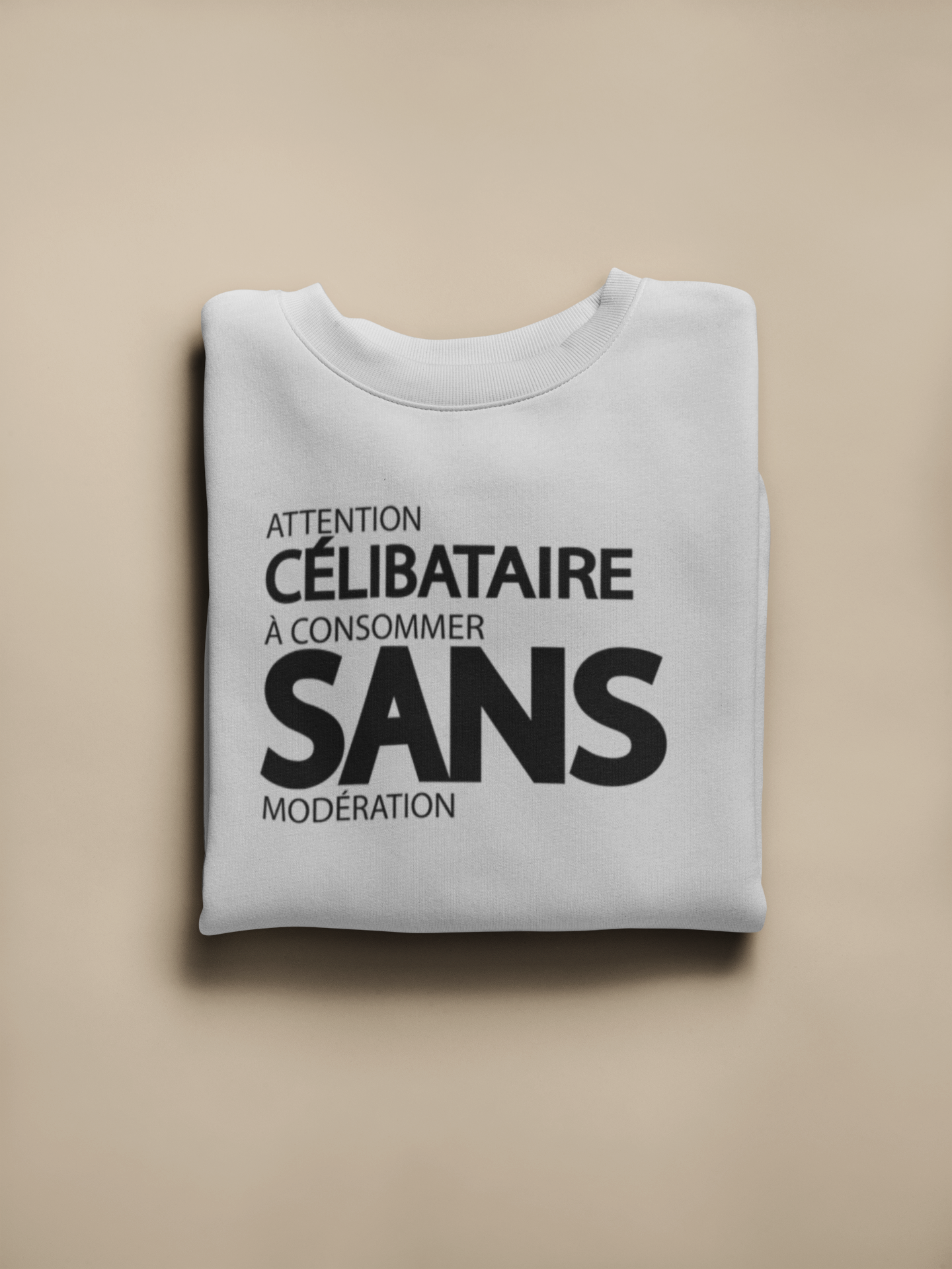 Crewneck - Attention célibataire à consommer sans modération