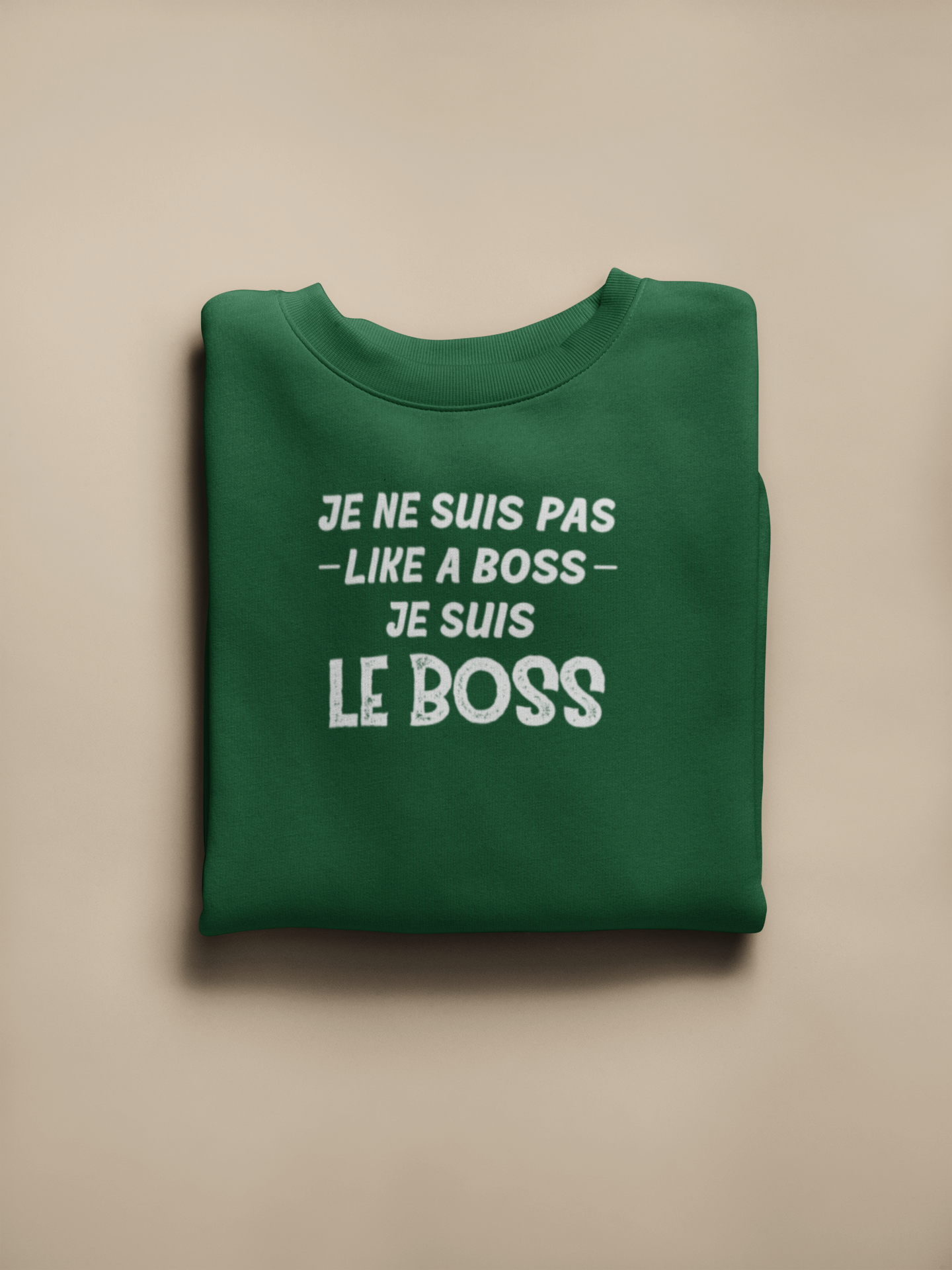 Crewneck - Je ne suis pas like a boss, je suis le boss