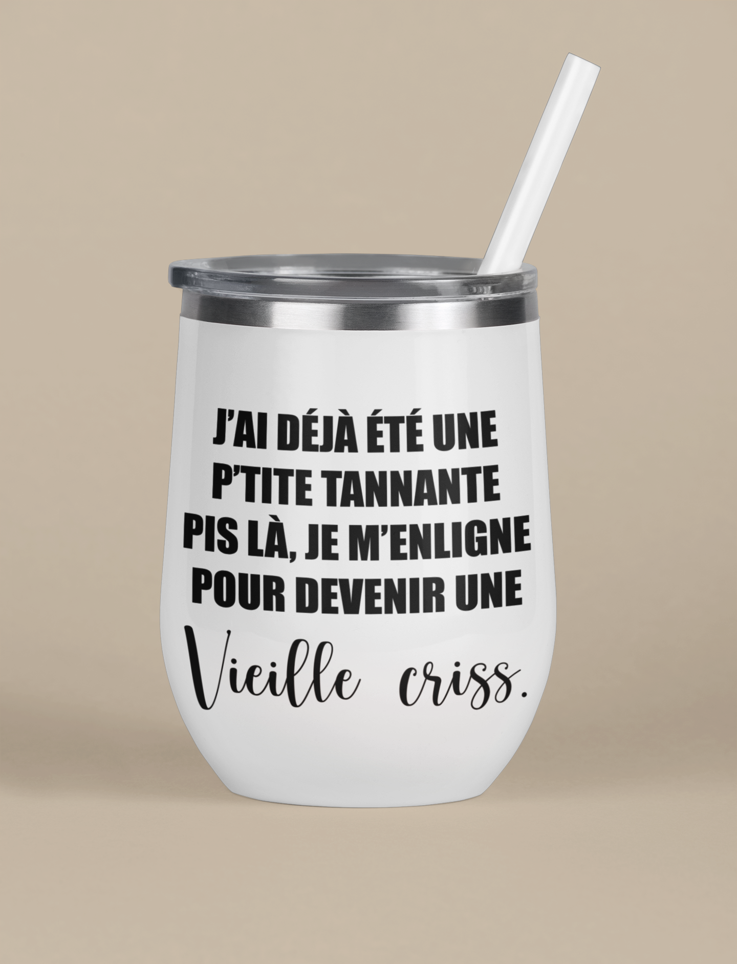 Verre thermos - J’ai déjà été une p’tite tannante, pis là, je m’enligne pour être une vieille criss