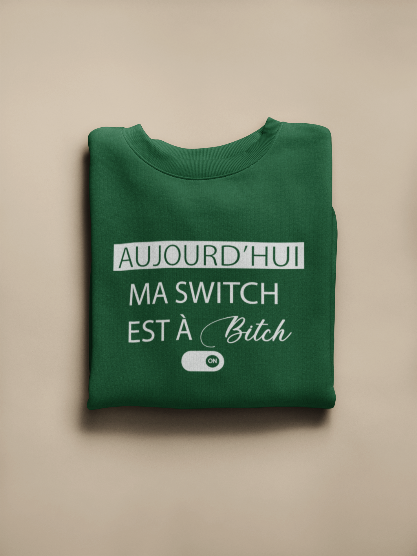 Crewneck - Aujourd’hui ma switch est à bitch