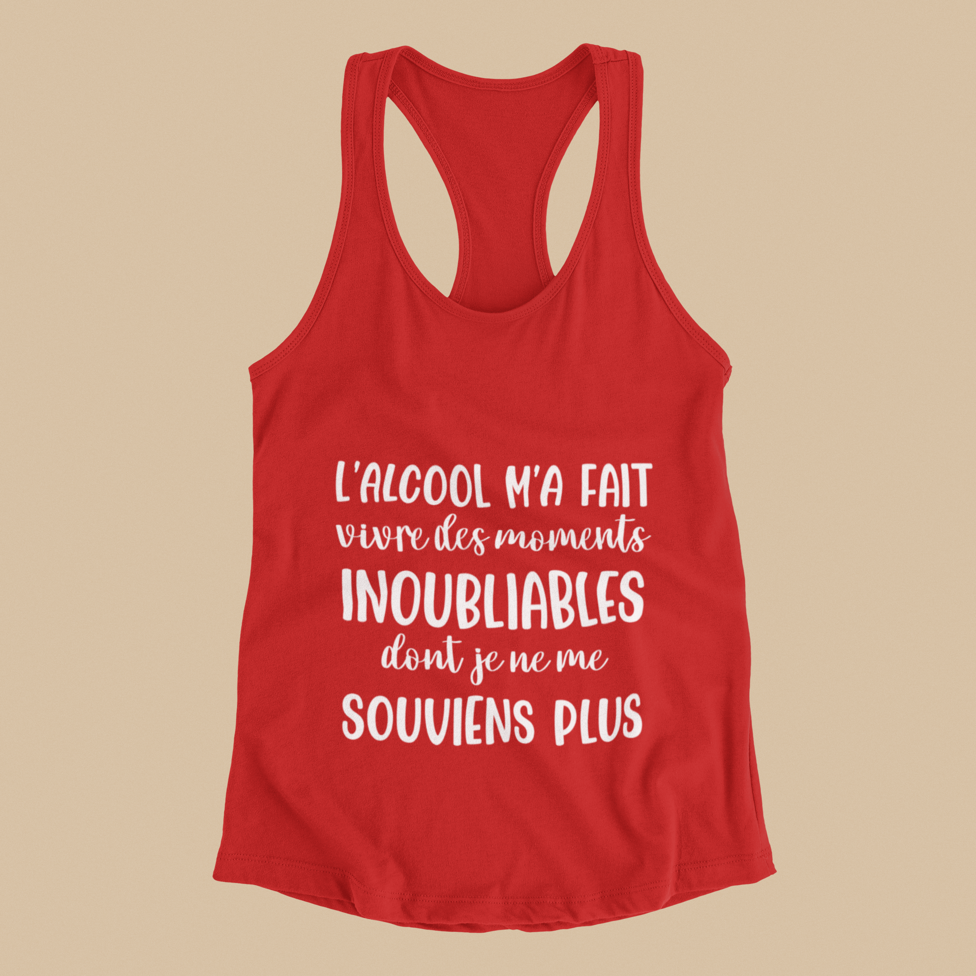 Camisole - L’alcool m’a fait vivre des moments inoubliables