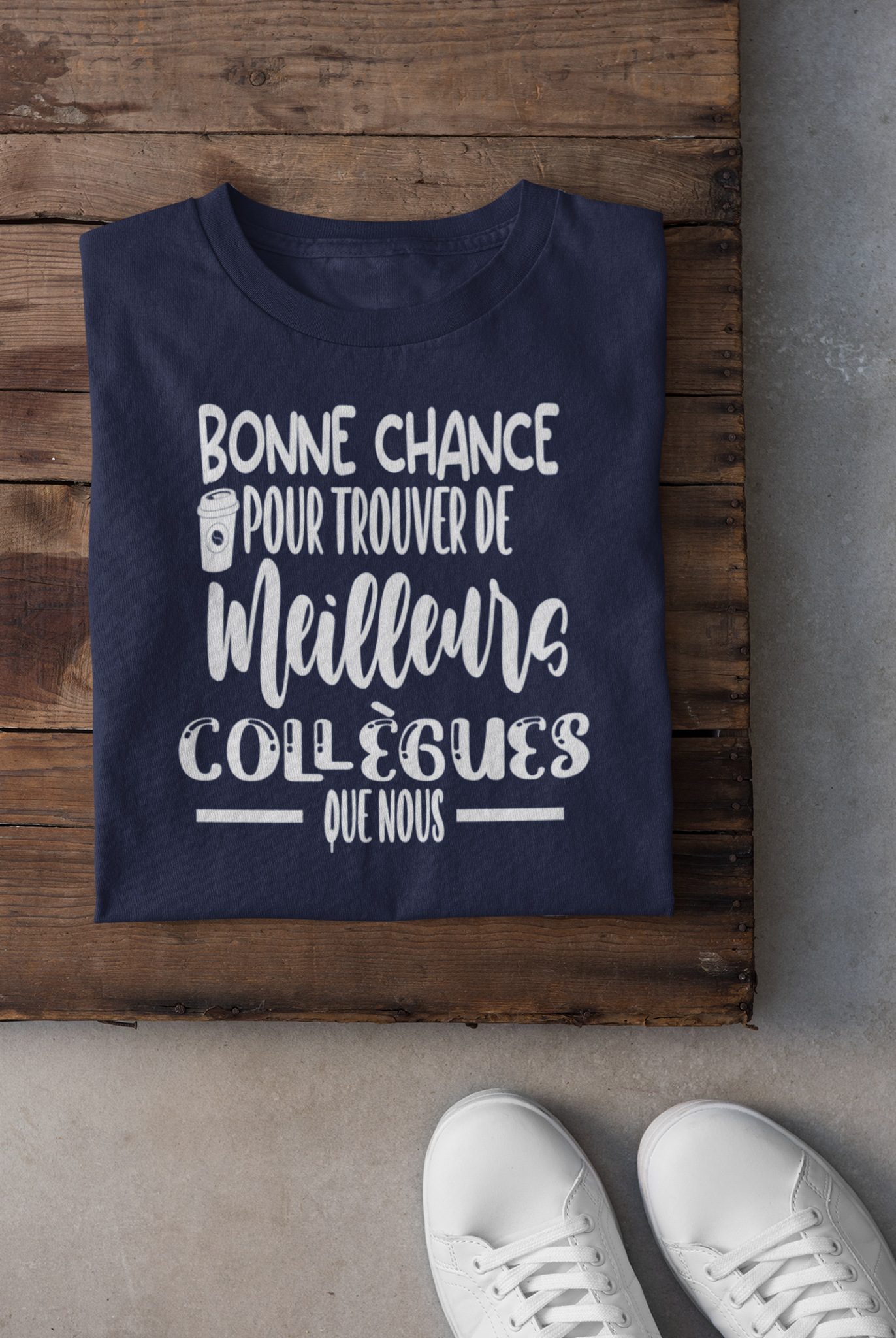 T-shirt - Bonne chance pour trouver de meilleurs collègues