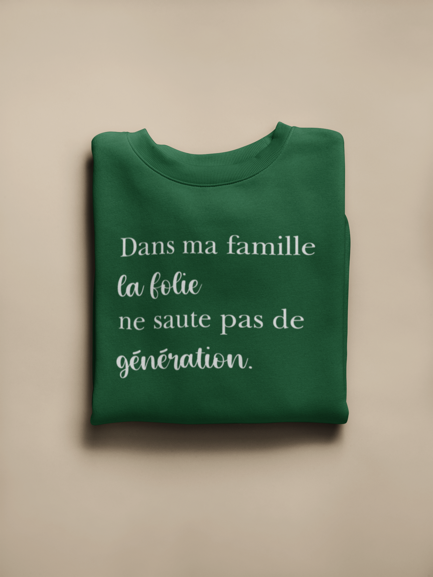 Crewneck - Dans ma famille la folie ne saute pas de génération