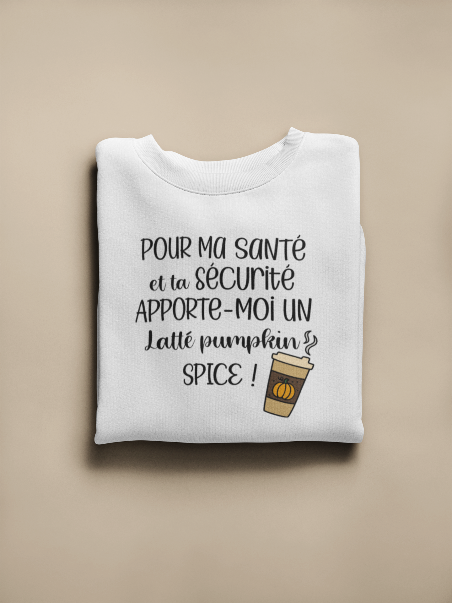 Crewneck - Pour ma santé et ta sécurité apporte moi un latté pumpkin spice