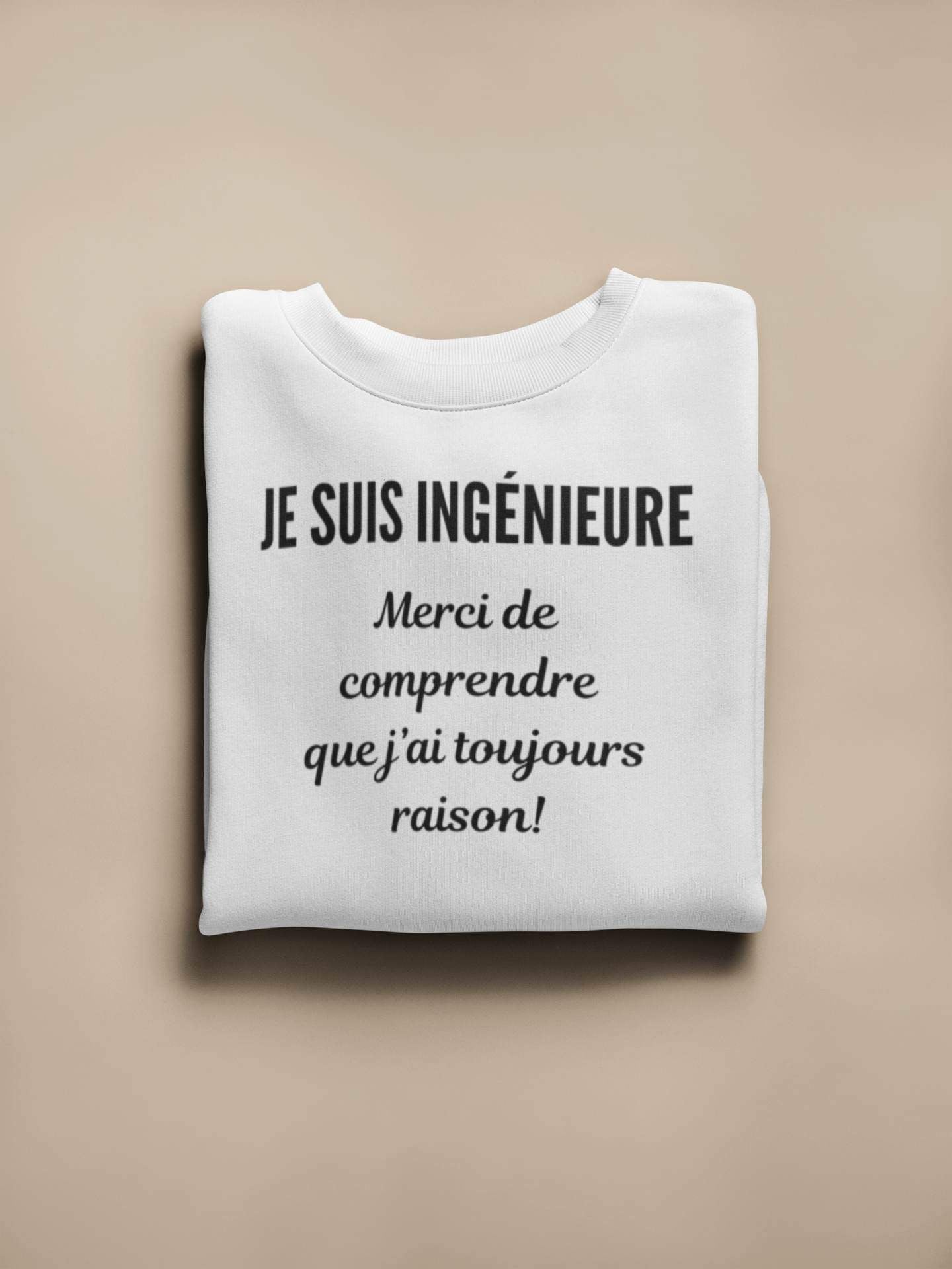 Crewneck - Je suis ingénieure, merci de comprendre que j’ai toujours raison