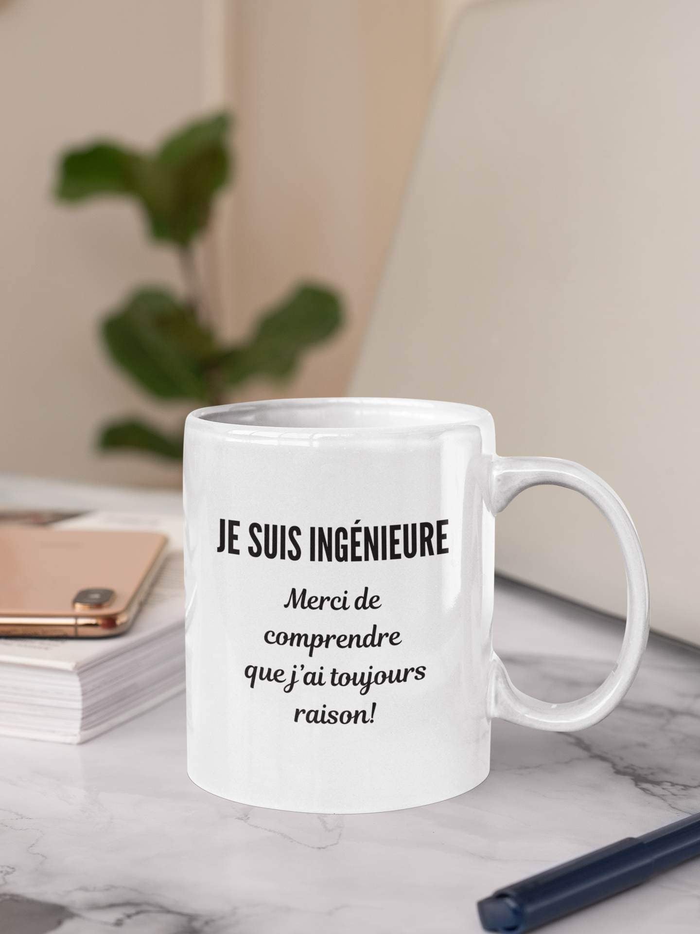 Tasse à café - Je suis ingénieure, merci de comprendre que j'ai toujours raison