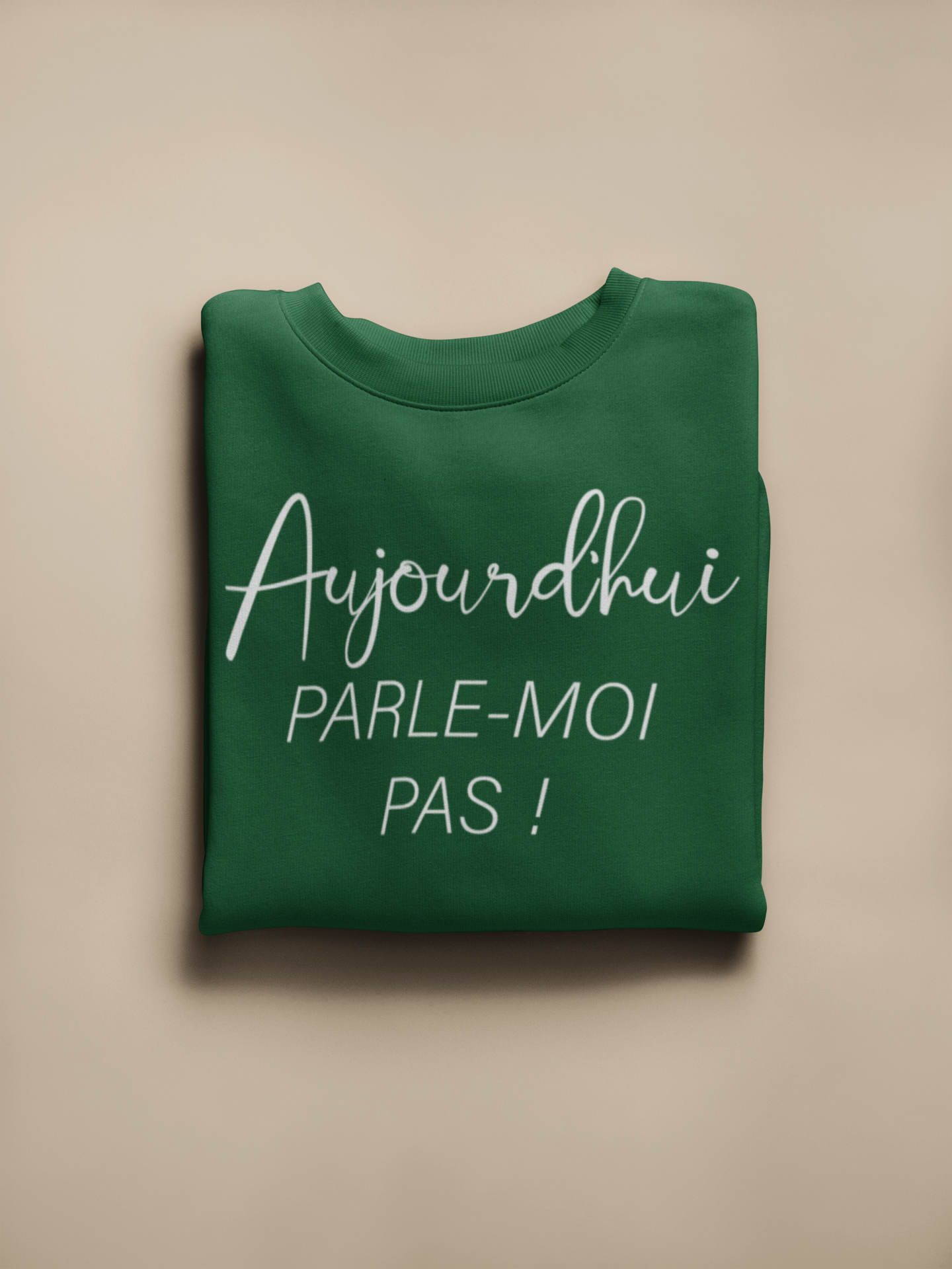 Crewneck - Aujourd’hui parle-moi pas