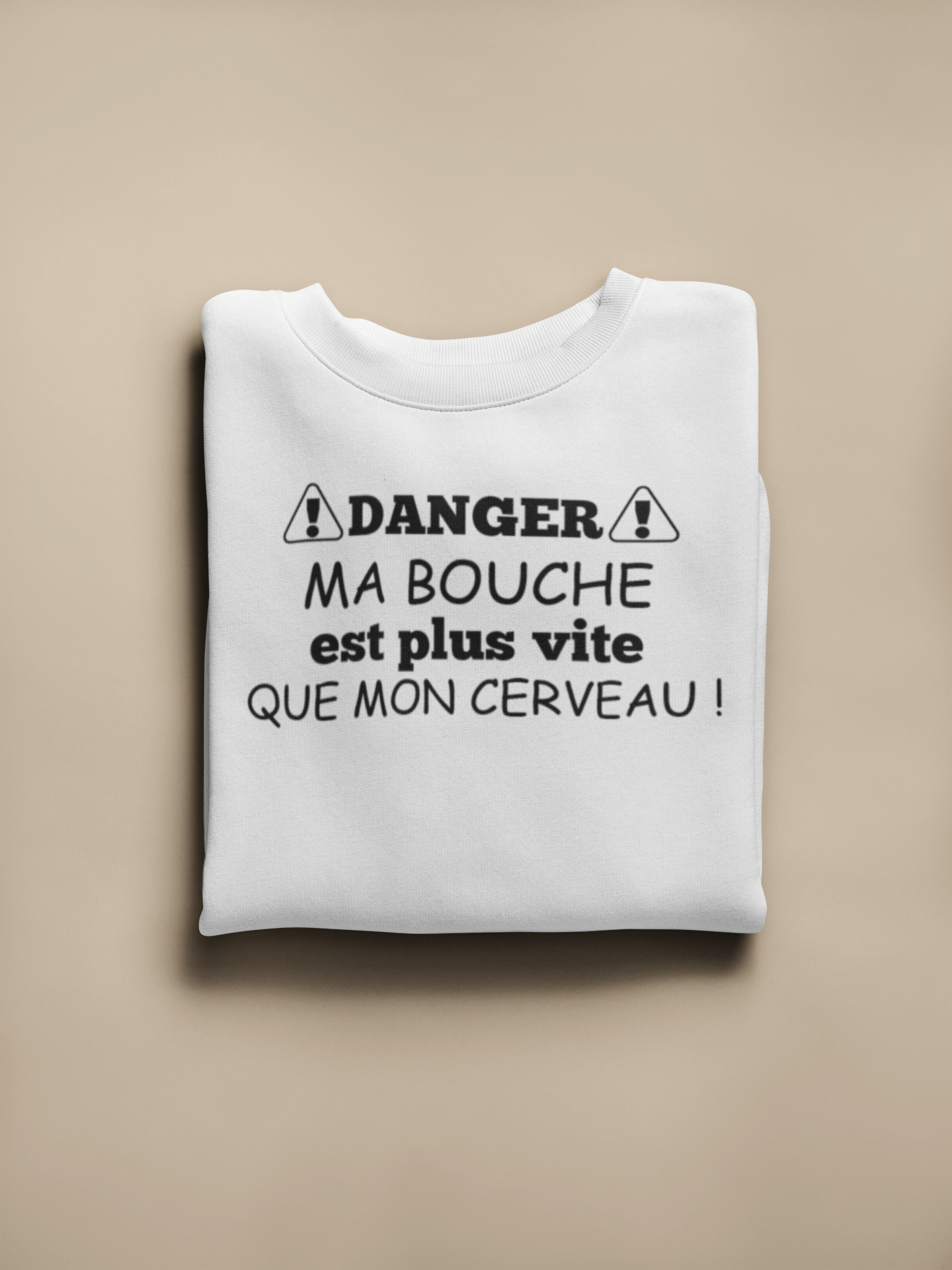 Crewneck - Danger. Ma bouche est plus vite que mon cerveau