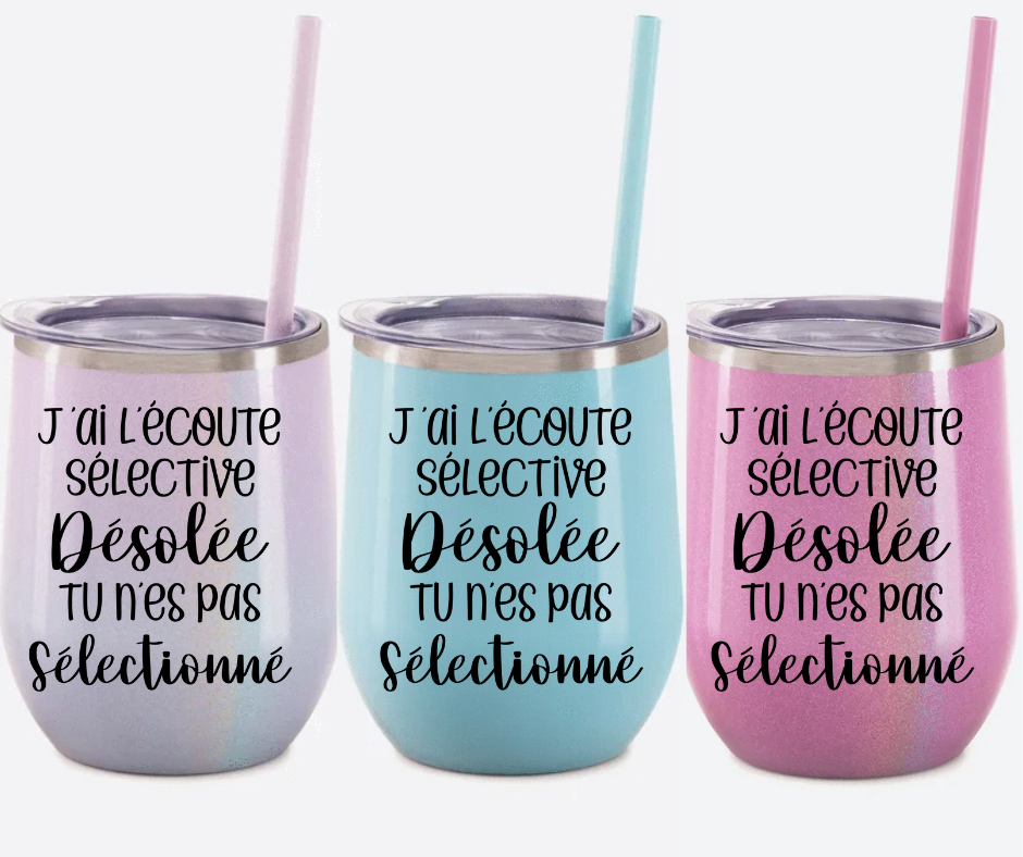 Verre thermos - J’ai l’écoute sélective , désolé tu n’es pas sélectionné