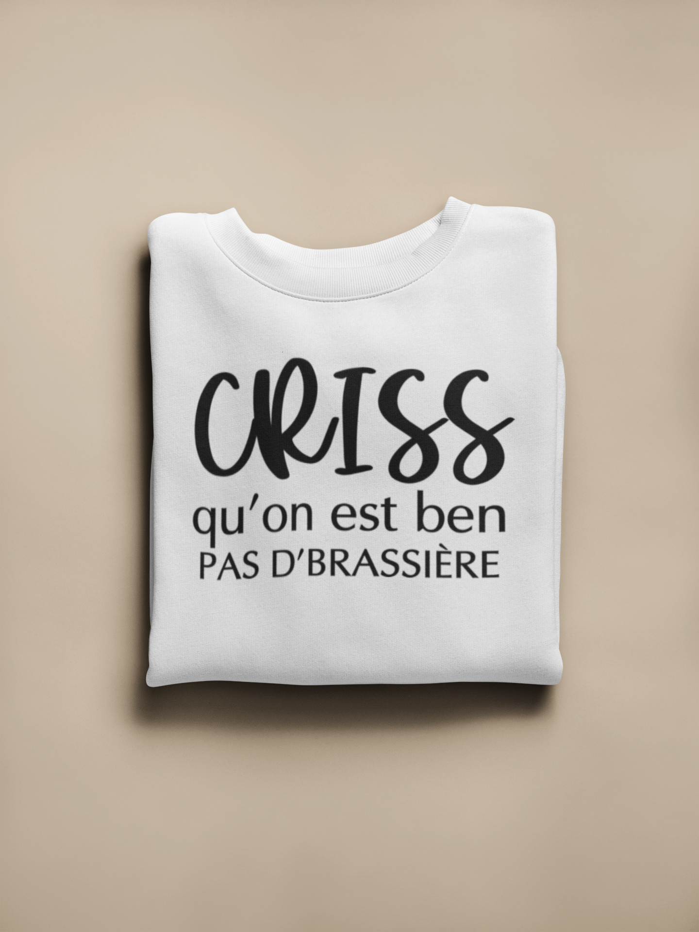 Crewneck - Criss qu'on est ben pas d'brassière