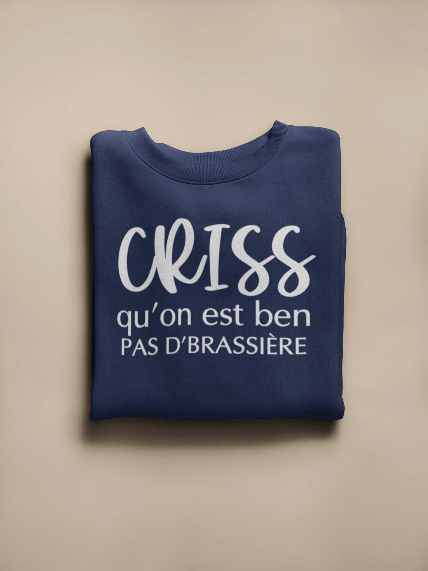 Crewneck - Criss qu'on est ben pas d'brassière