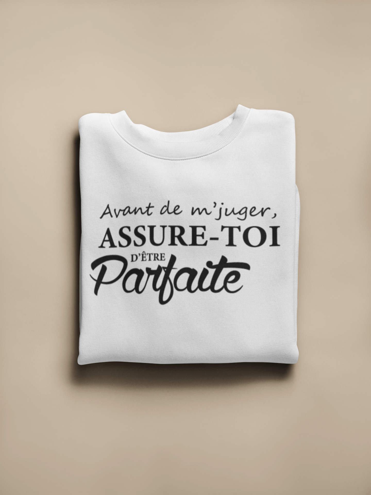 Crewneck-  Avant d'me juger assure-toi d'être parfaite!
