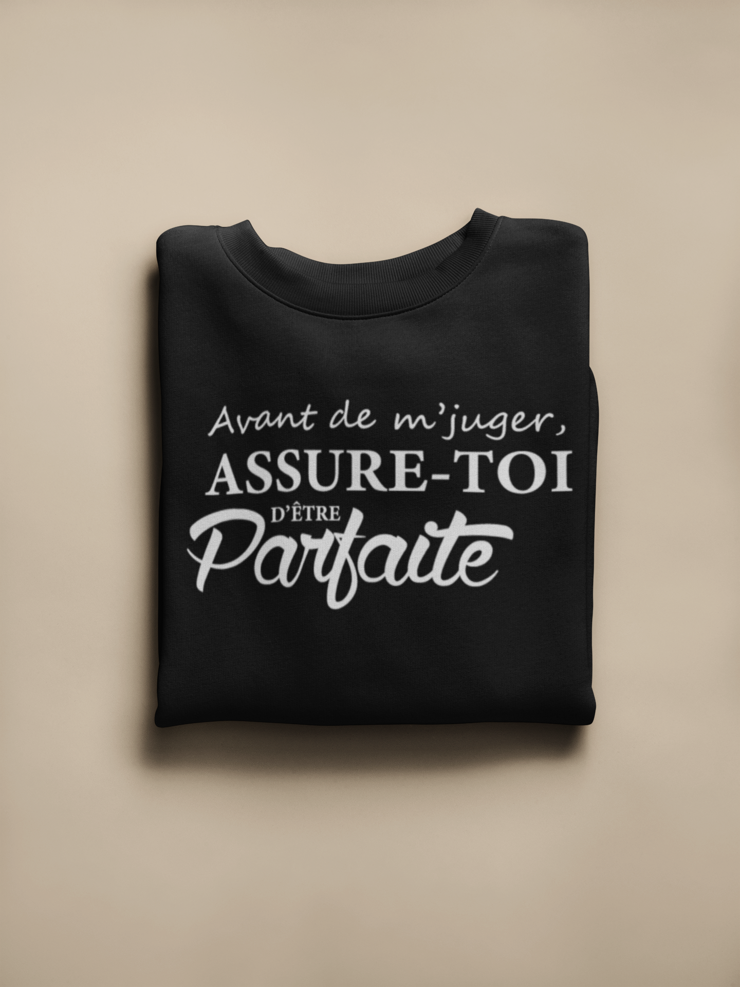 Crewneck-  Avant d'me juger assure-toi d'être parfaite!