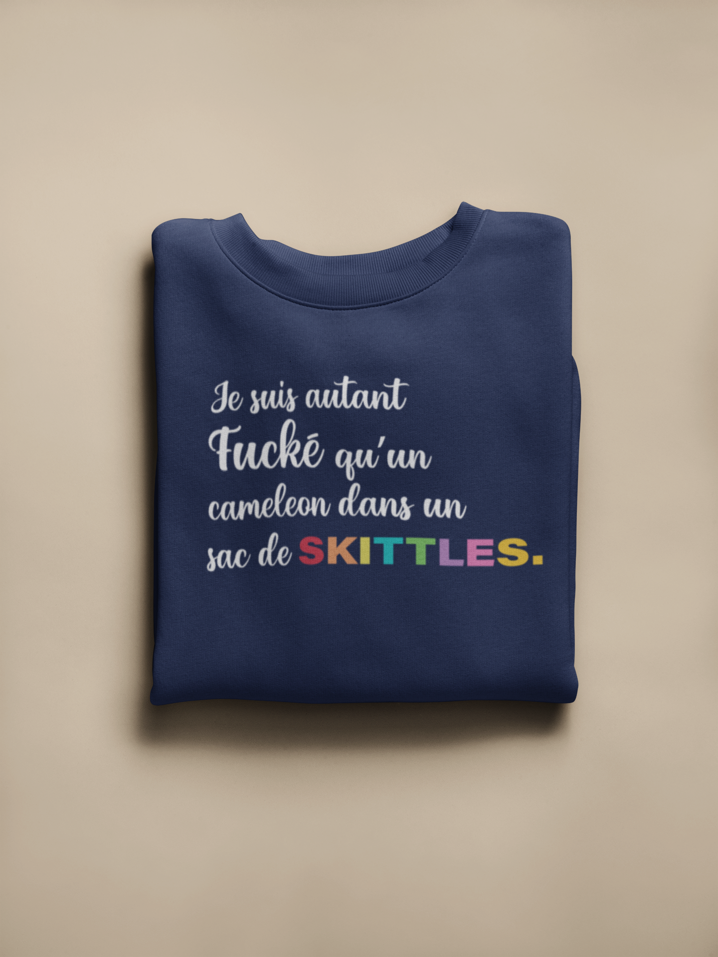 Crewneck - Je suis autant fucké qu'un caméléon dans un sac de Skittles